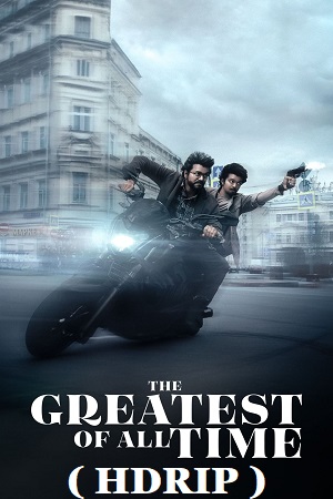 Download The Greatest of All Time – G.O.A.T. (2024) HDRip ORG. Dual Audio [Hindi (Clear) + Tamil] Full Movie 480p [600MB] | 720p [1.6GB] | 1080p [3.3GB]