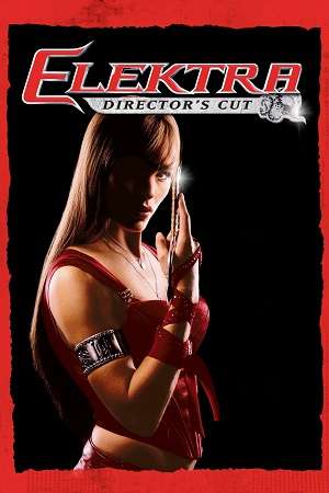 Download Elektra (2005) Director’s Cut BluRay Dual Audio {Hindi-English} 480p [330MB] | 720p [890MB] | 1080p [2.6GB]